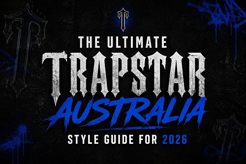 The Ultimate Trapstar Australia Style Guide for 2026